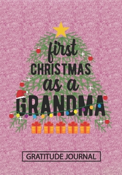 Paperback First Christmas As A Grandma - Gratitude Journal: Blank Lined Journal Notebooks Christmas Tree Gift For Promoted To Grandma, Gammy life Xmas Gift For Book