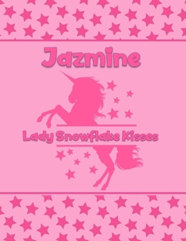 Jazmine Lady Snowflake Kisses: Personalized Draw & Write Book with Her Unicorn Name | Word/Vocabulary List Included for Story Writing