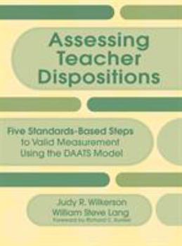 Hardcover Assessing Teacher Dispositions: Five Standards-Based Steps to Valid Measurement Using the DAATS Model Book