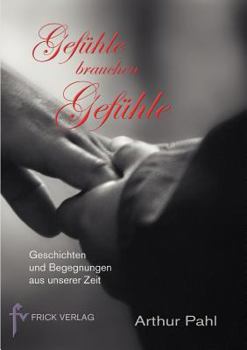 Paperback Gefühle brauchen Gefühle: Geschichten und Begegnungen aus unserer Zeit [German] Book