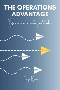 Paperback The Operations Advantage: Business success beyond sales. Book