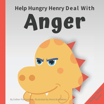 Paperback Help Hungry Henry Deal with Anger: An Interactive Picture Book About Anger Management Book