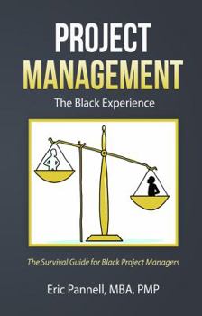 Paperback Project Management: The Black Experience: The Survival Guide for African American Project Managers Book