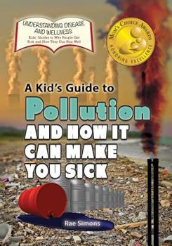 Paperback A Kid's Guide to Pollution and How It Can Make You Sick Book