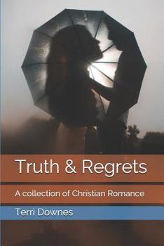 Paperback Truth & Regrets: A collection of Christian Romance Book