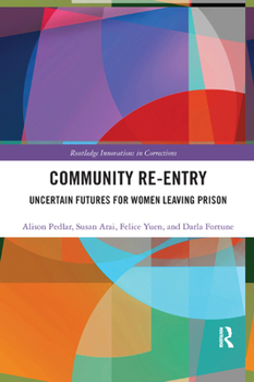 Paperback Community Re-Entry: Uncertain Futures for Women Leaving Prison Book