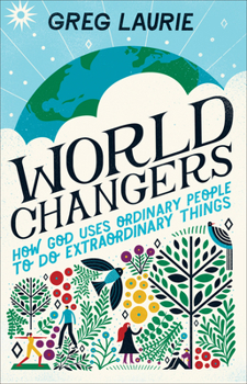 Hardcover World Changers: How God Uses Ordinary People to Do Extraordinary Things Book
