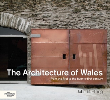 Hardcover The Architecture of Wales: From the First to the Twenty - First Century Book