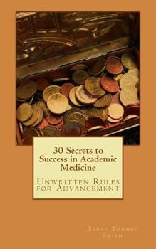 Paperback 30 Secrets to Success in Academic Medicine: Unwritten Rules for Advancement Book