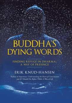 Hardcover Buddha's Dying Words: Finding Refuge in Dharma: A Way of Presence Book