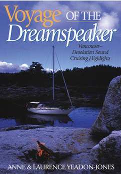 Hardcover Voyage of the Dreamspeaker: Vancouver-Desolation Sound Cruising Highlights Book