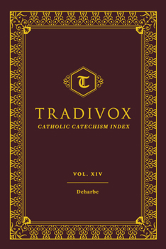 Tradivox Vol 14 - Book #14 of the Tradivox Catholic Catechism Index