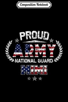 Composition Notebook: Proud Army National Guard Mimi Gift  Journal/Notebook Blank Lined Ruled 6x9 100 Pages