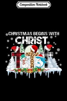 Composition Notebook: Cute Shark Christmas Begins With Christ Costume Xmas Gifts  Journal/Notebook Blank Lined Ruled 6x9 100 Pages