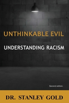 Paperback Unthinkable Evil: Understanding Racism Book