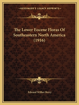 Paperback The Lower Eocene Floras Of Southeastern North America (1916) Book