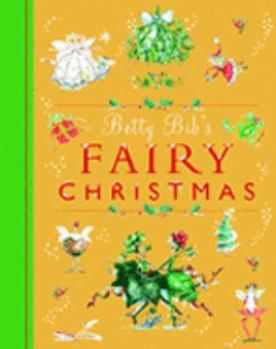 Hardcover Betty Bib's Fairy Christmas: All the Magic of the Fairy Festive Season Book