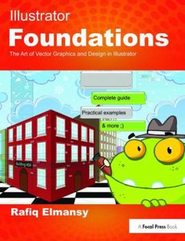 Hardcover Illustrator Foundations: The Art of Vector Graphics, Design and Illustration in Illustrator Book