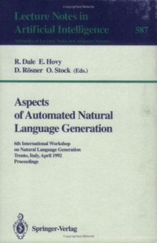 Paperback Aspects of Automated Natural Language Generation: 6th International Workshop on Natural Language Generation Trento, Italy, April 5-7, 1992. Proceeding Book
