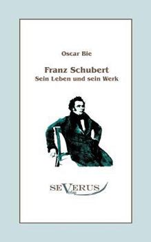 Paperback Franz Schubert - Sein Leben und sein Werk: Aus Fraktur übertragen [German] Book