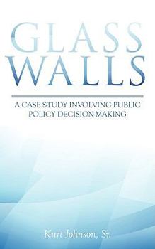 Glass Walls: A Case Study Involving Public Policy Decision-Making