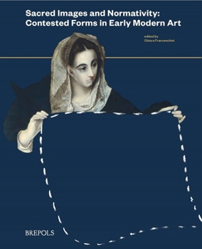 Hardcover Sacred Images and Normativity: Contested Forms in Early Modern Art Book
