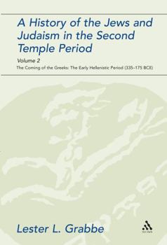 Paperback A History of the Jews and Judaism in the Second Temple Period, Volume 2: The Coming of the Greeks: The Early Hellenistic Period (335-175 Bce) Book