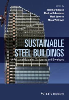 Hardcover Sustainable Steel Buildings: A Practical Guide for Structures and Envelopes Book