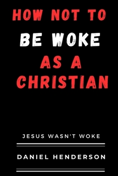 Paperback How not to be woke as a Christian: Jesus wasn't woke Book