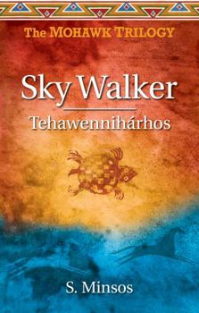 Paperback Sky Walker Tehawennihárhos (The Mohawk Trilogy) Book