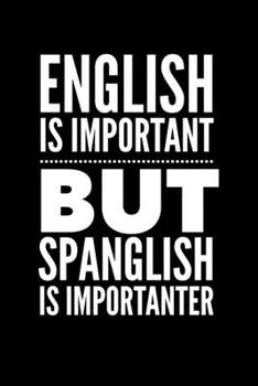 Paperback English Is Important Buy Spanglish Is Importanter: Composition Lined Notebook Journal Funny Gag Gift Book