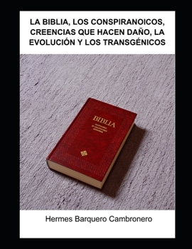 Paperback La Biblia, Los Conspiranoicos, Creencias Que Hacen Daño, La Evolución Y Los Transgénicos [Spanish] Book
