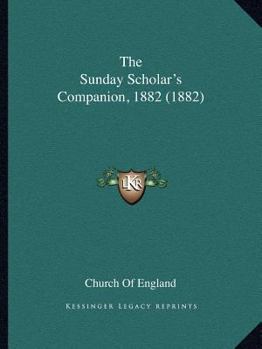 Paperback The Sunday Scholar's Companion, 1882 (1882) Book
