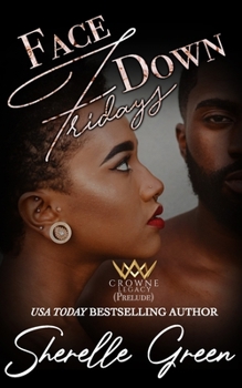 Face Down Fridays: Prelude (Crowne Legacy) - Book #1 of the Crowne Legacy