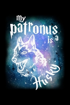 Paperback My Patronus Is A Husky: Workout Log Book And Bodybuilding Fitness Journal To Track Weighlifting Sessions For Husky Lovers, Sled Dog Enthusiast Book