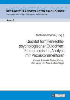 Qualitaet Familienrechtspsychologischer Gutachten: Eine Empirische Analyse Mit Praxiskommentaren: Christel Salewski, Stefan Stuermer, Joern Meyer Und Anne-Kathrin Meyer