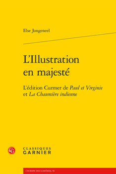 Paperback L'Illustration En Majeste: L'Edition Curmer de Paul Et Virginie Et La Chaumiere Indienne [French] Book