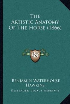 Paperback The Artistic Anatomy Of The Horse (1866) Book