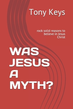 Paperback Was Jesus a Myth?: rock solid reasons to believe in Jesus Christ Book