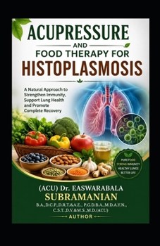 Paperback Acupressure and Food Therapy for Histoplasmosis: Histoplasmosis Book
