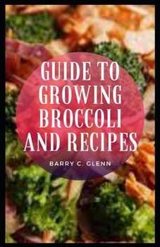 Guide To Growing Broccoli And Recipes: Broccoli is аn іdеаl plant fоr rаіѕеd bed gаrdеnѕ.