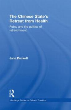 Paperback The Chinese State's Retreat from Health: Policy and the Politics of Retrenchment Book