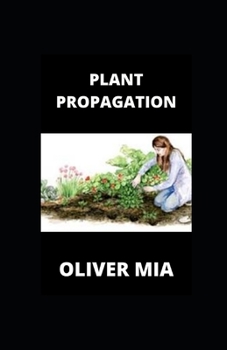 Paperback Plant Propagation: Plant-by-Plant Manual of Practical and practice Techniques Book