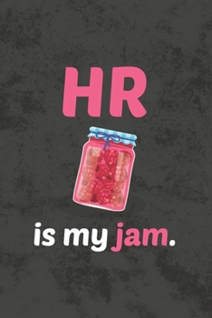 Paperback HR Is My Jam: Human Resources Blank Lined Notebook Journal Diary - Funny HR Appreciation Gift Book