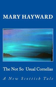 Paperback The Not So Usual Cornelias: A New Scottish Tale Book