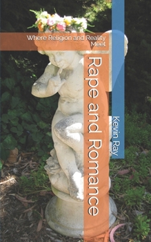 Paperback Rape and Romance: Where Religion and Reality Meet Book