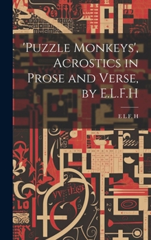 Hardcover 'puzzle Monkeys', Acrostics in Prose and Verse, by E.L.F.H Book