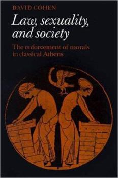 Paperback Law, Sexuality, and Society: The Enforcement of Morals in Classical Athens Book
