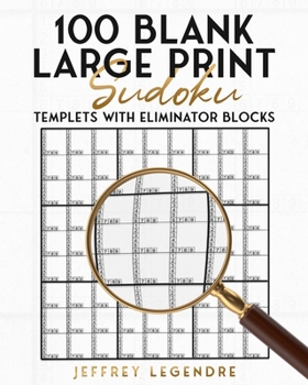Paperback 100 Blank Large Print Sudoku Templets With Eliminator Blocks [Large Print] Book