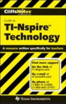 CliffsNotes Guide To TI-Nspire Technology A Resource Written Specifically for Teachers